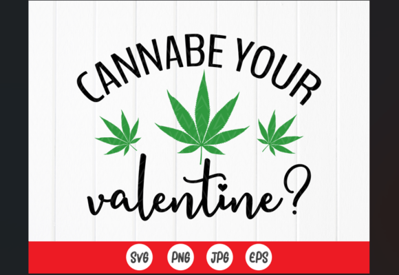 Cannabe Your Valentine SVG