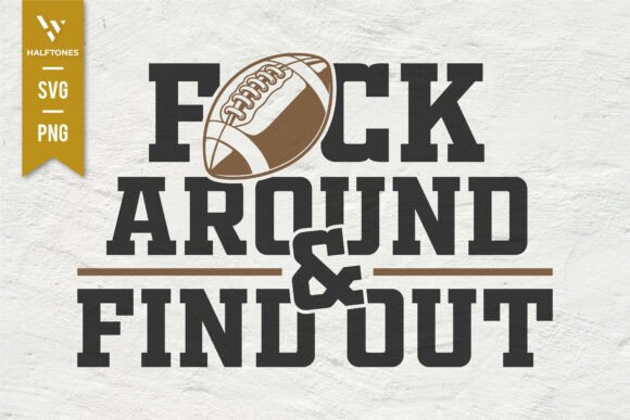 Fuck Around and Find Out Rugby SVG PNG