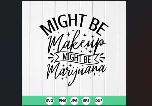 Funny Makeup Bag SVG Might Be Marijuana