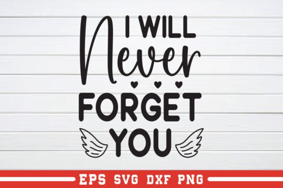 I Will Never Forget You Svg