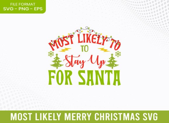 Most Likely Stay Up Merry Christmas SVG