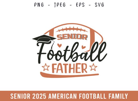 Proud Senior 2025 Football Father SVG